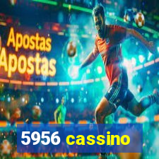 5956 cassino